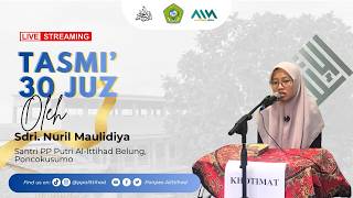 TASMI' 30 JUZ BIL GHOIB (JUZ 19 - 30) | SAUDARI NURIL MAULIDIAH | PONDOK PESANTREN AL ITTIHAD