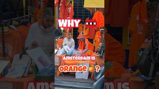 AMSTERDAM is Orange 🍊 WHY? Too many oranges in Amsterdam?