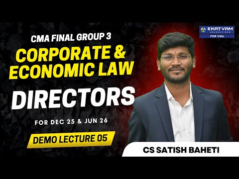 CMA Final Law Lecture 05 | Directors | For Dec. 25 & Jun 26 Exam | By CS Satish Baheti