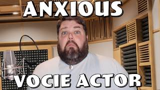 When You're An Anxious Voice Actor