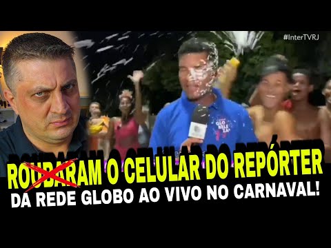 BATIDORES CARNAVAL! Repórter da Globo leva espumada na cara e tem celular levado por folião