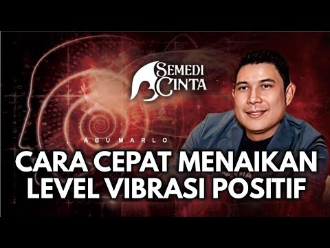 CARA CEPAT MENAIKAN LEVEL VIBRASI POSITIF - ABU MARLO