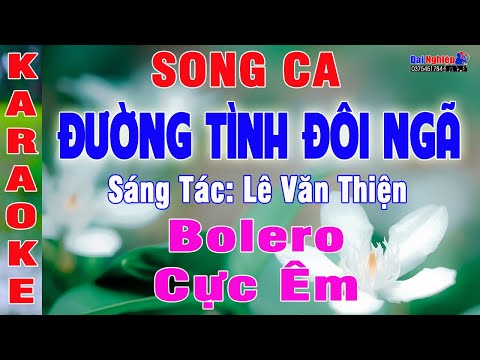 Đường Tình Đôi Ngã Karaoke Song Ca Nhạc Sống Bolero Cực Êm || Karaoke Đại Nghiệp