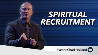 Spiritual Recruitment | Message by Chad Holland