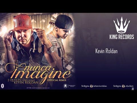 KEVIN ROLDAN - Nunca Imagine Ft. J Quiles