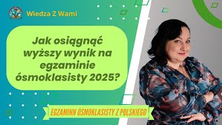 Jak osiągnąć wyższy wynik na egzaminie ósmoklasisty 2025?