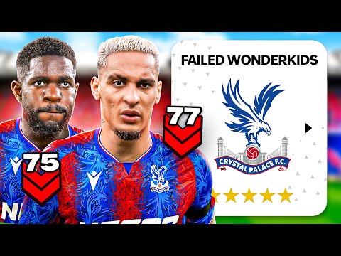 I Used FAILED WONDERKIDS To Rebuild CRYSTAL PALACE!