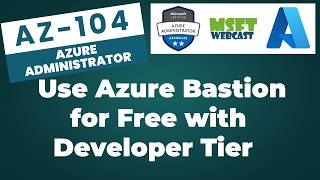 101. How to Use Azure Bastion for Free with the Developer Tier