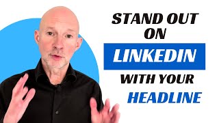 How to Stand out on LinkedIn - Make your Headline a Call to Action
