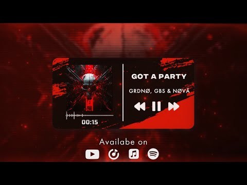 GRDNØ, GBS & NØVÄ - Got A Party