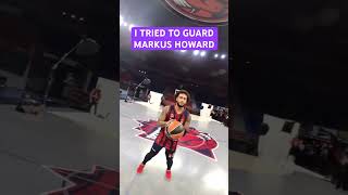 I tried to guard Markus Howard 🎯