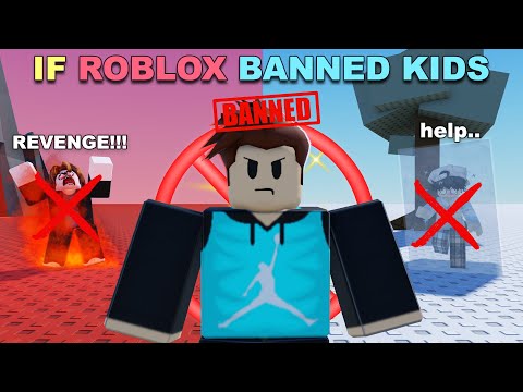 If ROBLOX Banned Kids