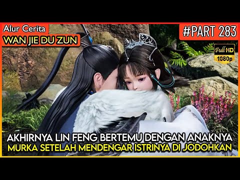 LIN FENG TANPA AMPUN MENGHABISI MUSUH YG MELUKAI ANAKNYA !!  - Alur Cerita Donghua #WJDZ (PART 283)