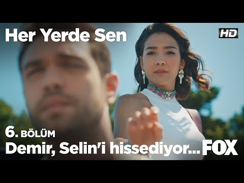Demir, Selin'i hissediyor... Her Yerde Sen 6. Bölüm