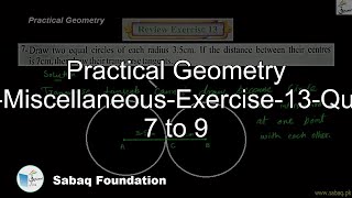 Practical Geometry Circle-Miscellaneous-Exercise-13-Question 7 to 9