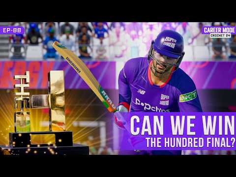 Can We Win The Hundred Final? | Cricket 24 Career Mode #88