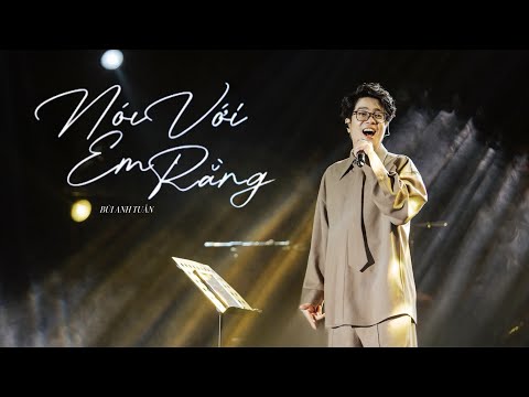 NÓI VỚI EM RẰNG - BÙI ANH TUẤN | LULULOLA SHOW