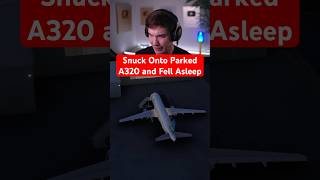 Snuck Onto Parked A320 and Fell Asleep