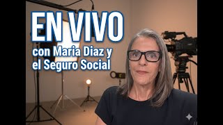 En Vivo con Maria Diaz y el Seguro Social