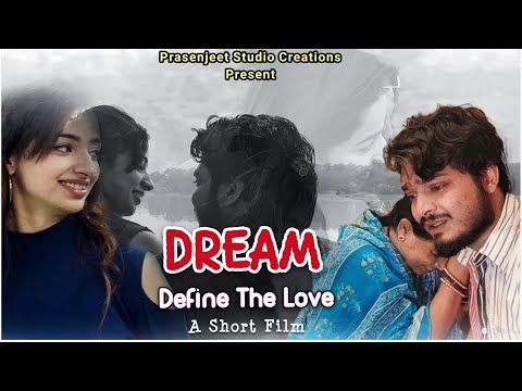 'Dream' Define The Love || Short Film || Prasenjeet Studio Creations || top trending short movie