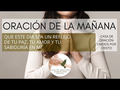 ORACIÓN DE LA MAÑANA  📖  QUE ESTE DÍA SEA UN REFLEJO DE TU PAZ, TU AMOR Y TU SABIDURÍA EN MÍ