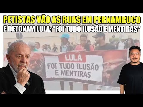 Petistas vão as ruas em Pernambuco e detonam Lula: "Foi tudo ilusão e mentiras"