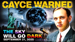 Sky Will Go Dark! Edgar Cayce’s Shocking Warning for September 21, 2025