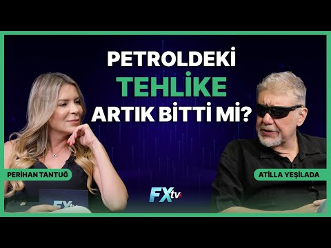 Petroldeki Tehlike Artık Bitti Mi? | Piyasanın Efendisi | Atilla Yeşilada ve Perihan Tantuğ