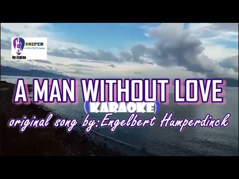 A man without love (karaoke) by:Engelbert Humperdinck