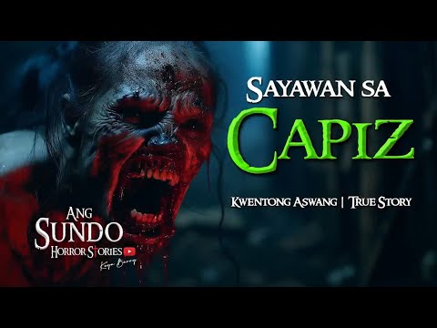 SAYAWAN SA CAPIZ | Kwentong Aswang | True Story