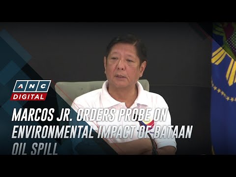 Marcos Jr. orders probe on environmental impact of Bataan oil spill | ANC