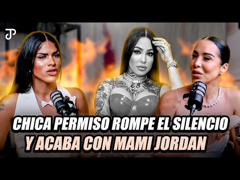 CHICA PERMISO ROMPE EL SILENCIO Y ACABA CON MAMI JORDAN