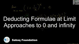 Deducting Formulae at Limit Approaches to 0 and infinity