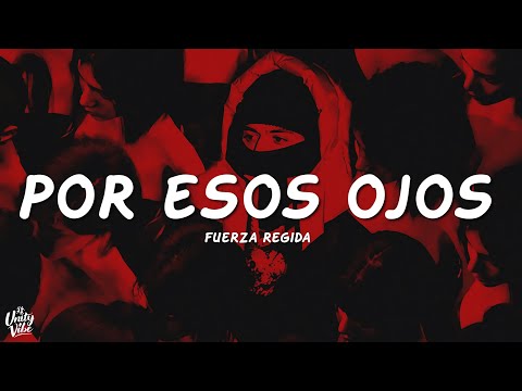 Fuerza Regida - Por Esos Ojos (Letra)