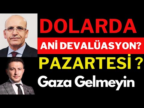 Pazartesi Dolarda Ani Devalüasyon?, Gaza Gelmeyin.
