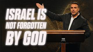 Israel Is Not Forgotten by God