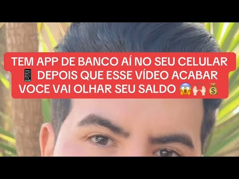 VOCE VAI OLHAR SEU SALDO 😱🙌🏻💰 TEM APP DE BANCO AÍ NO SEU CELULAR 📱 DEPOIS QUE ESSE VÍDEO ACABAR