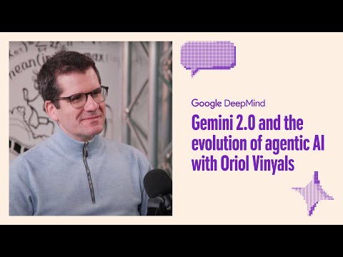 Gemini 2.0 and the evolution of agentic AI with Oriol Vinyals