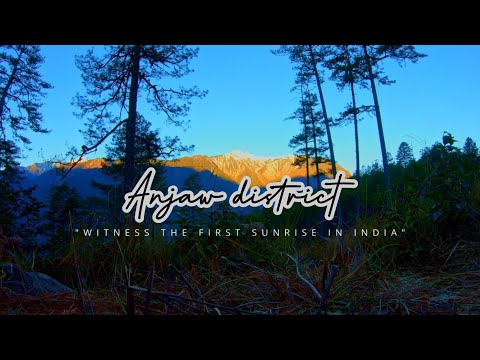 Anjaw : The Ultimate destination for nature and adventure