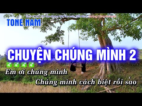 Chuyện Chúng Mình 2 Karaoke Tone Nam Dễ Hát Nhất – Hoàng Dũng Karaoke