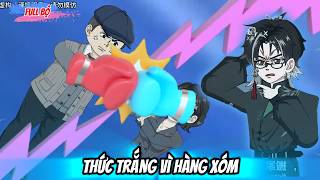 Full Có Kết : Thức Trắng Vì Hàng Xóm -Tiểu Anh Sub