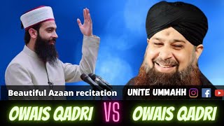 Beautiful azan recitation of owais raza qadri and  moulana owais qadri (kashmiri)