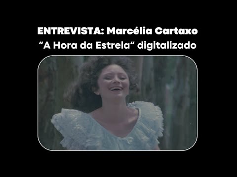 ENTREVISTA: Marcélia Cartaxo - A Hora da Estrela