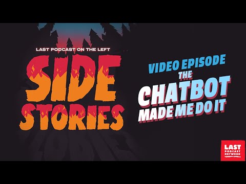 Side Stories Video: The Chatbot Made Me Do It