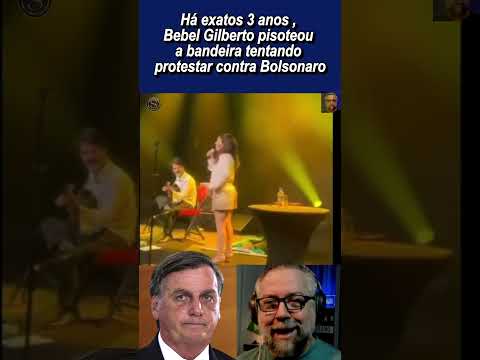 Há exatos três anos Bebel Gilberto pisoteava a bandeira