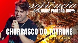 TAYRONE 2025 - CHURRASCO DO TAYRONE - SOFRENCIA QUALIDADE 100% PAREDÃO - MUSICAS DE CHURRASCO