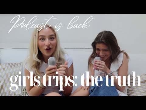 ALL ABOUT OUR GIRLS TRIPS!! the podcast is back