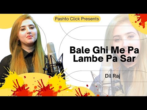 Bale Ghi Me Lambe Pa Sar | Pashto Song | Dil Raj OFFICIAL Pashto Video Song