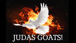 JUDAS GOATS!