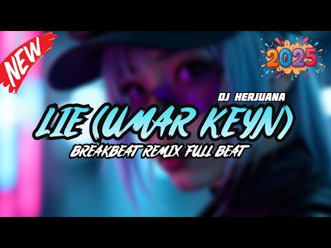 DJ LIE (UMAR KEYN) BREAKBEAT REMIX FULL MELODY FYP TERBARU 2025